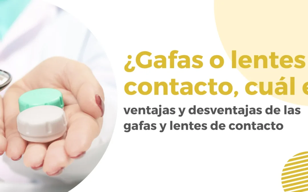 ¿Gafas o lentes de contacto, cuál elegir?